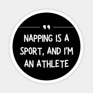 Napping Is a Sport and I’m an Athlete Funny Lazy Magnet